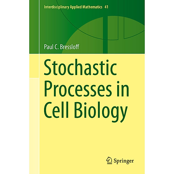 Stochastic Processes in Cell Biology, Paul C. Bressloff