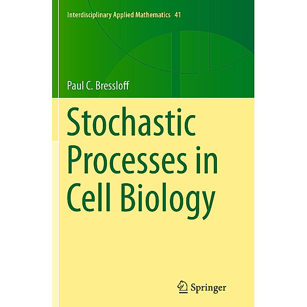 Stochastic Processes in Cell Biology, Paul C. Bressloff