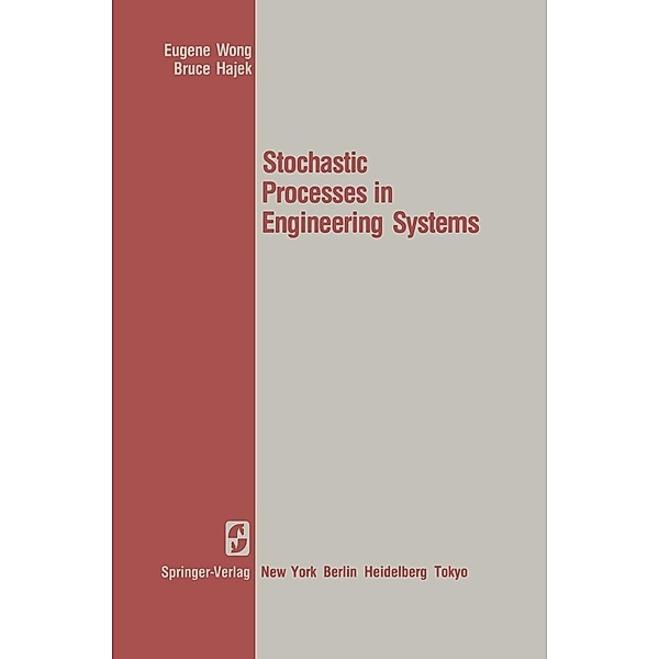 Stochastic Processes in Engineering Systems / Springer Texts in Electrical Engineering, E. Wong, B. Hajek