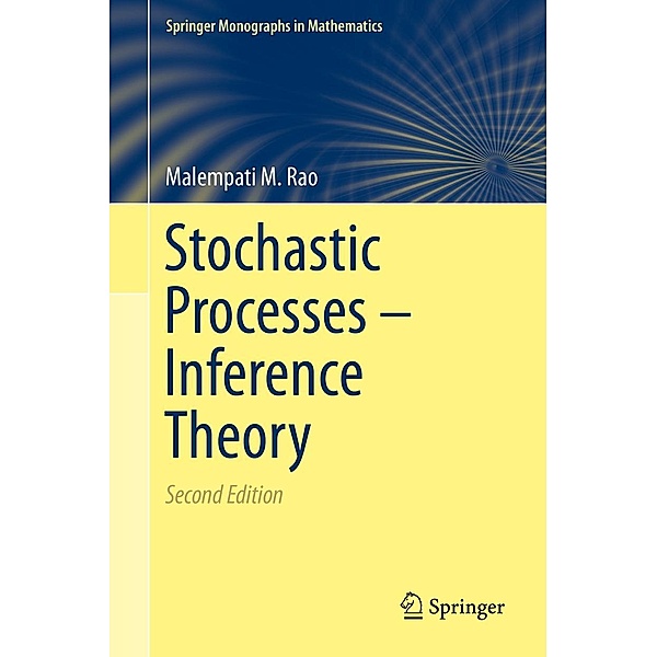 Stochastic Processes - Inference Theory / Springer Monographs in Mathematics, Malempati M. Rao