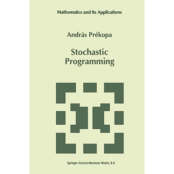 Stochastic Programming / Mathematics and Its Applications Bd.324, András Prékopa
