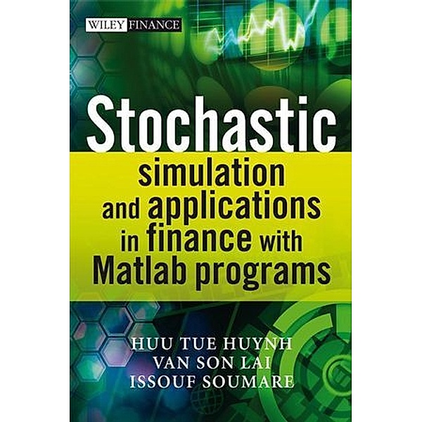 Stochastic Simulation and Applications in Finance with MATLAB Programs, w. CD-ROM, Huu Tue Huynh, Van Son Lai, Issouf Soumare
