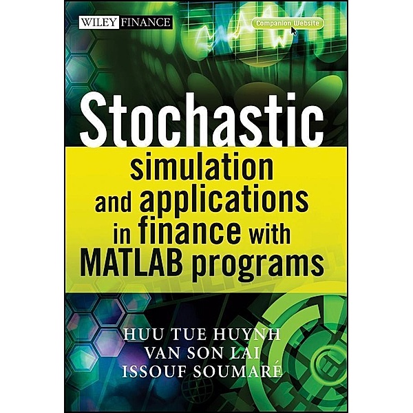Stochastic Simulation and Applications in Finance with MATLAB Programs, Huu Tue Huynh, Van Son Lai, Issouf Soumare