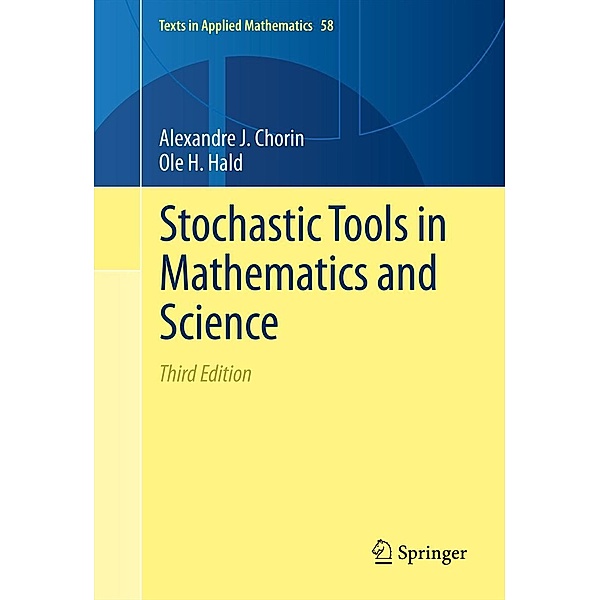 Stochastic Tools in Mathematics and Science / Texts in Applied Mathematics Bd.58, Alexandre J. Chorin, Ole H Hald