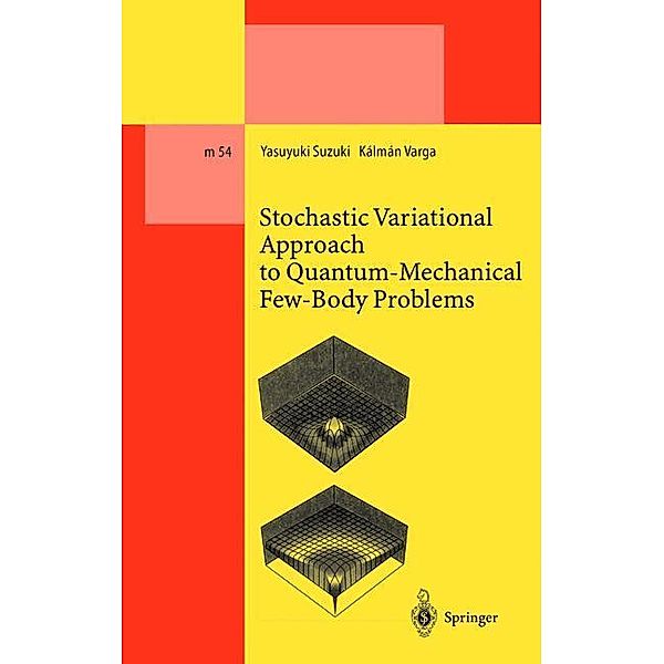 Stochastic Variational Approach to Quantum-Mechanical Few-Body Problems, Yasuyuki Suzuki, Kalman Varga