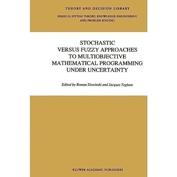 Stochastic Versus Fuzzy Approaches to Multiobjective Mathematical Programming under Uncertainty / Theory and Decision Library D: Bd.6