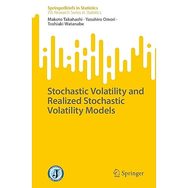 Stochastic Volatility and Realized Stochastic Volatility Models / SpringerBriefs in Statistics, Makoto Takahashi, Yasuhiro Omori, Toshiaki Watanabe