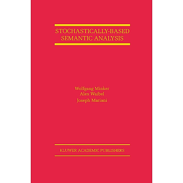 Stochastically-Based Semantic Analysis, Wolfgang Minker, Alex Waibel, Joseph Mariani