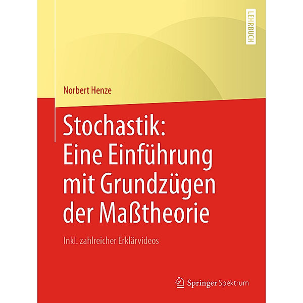 Stochastik: Eine Einführung mit Grundzügen der Maßtheorie, Norbert Henze