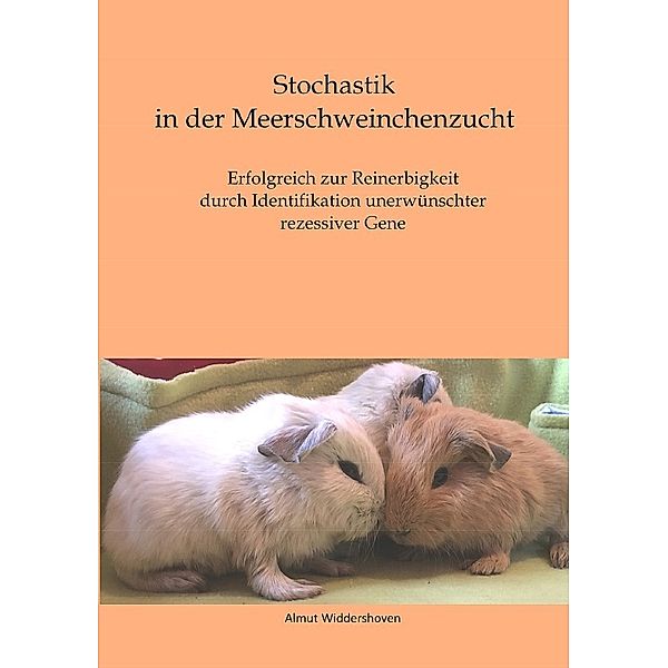 Stochastik in der Meerschweinchenzucht, Almut Widdershoven