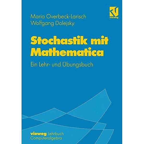 Stochastik mit Mathematica, Maria H. Overbeck-Larisch, Wolfgang Dolejsky