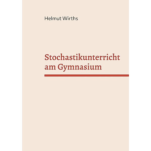 Stochastikunterricht am Gymnasium, Helmut Wirths