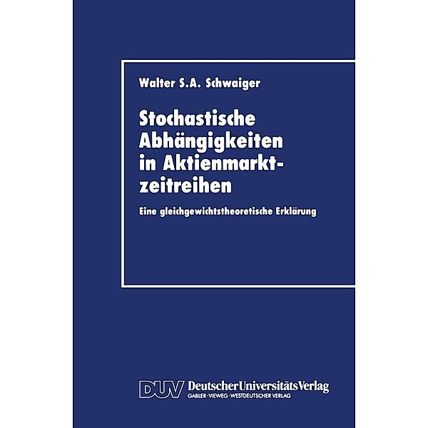 Stochastische Abhängigkeiten in Aktienmarktzeitreihen, Walter S. A. Schwaiger