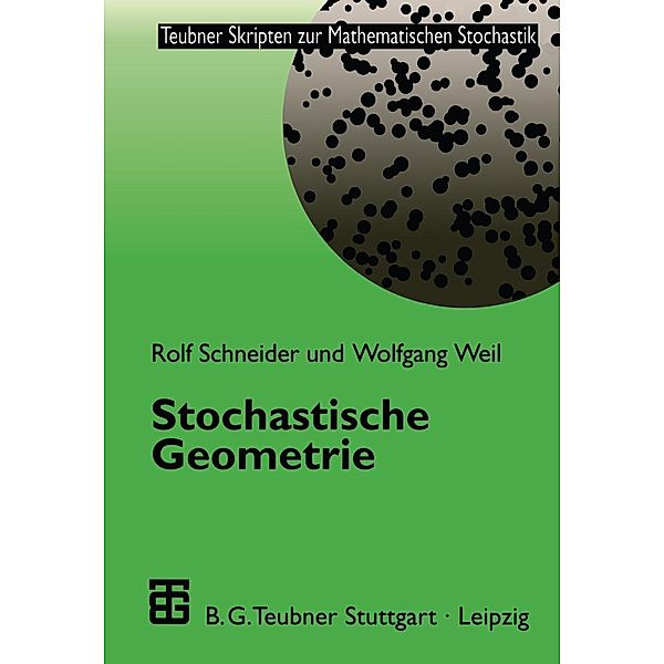 Stochastische Geometrie / Teubner Skripten zur Mathematischen Stochastik, Rolf Schneider, Wolfgang Weil