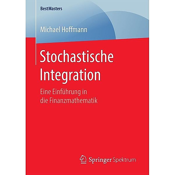 Stochastische Integration / BestMasters, Michael Hoffmann