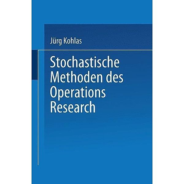 Stochastische Methoden des Operations Research / Leitfäden der angewandten Mathematik und Mechanik - Teubner Studienbücher