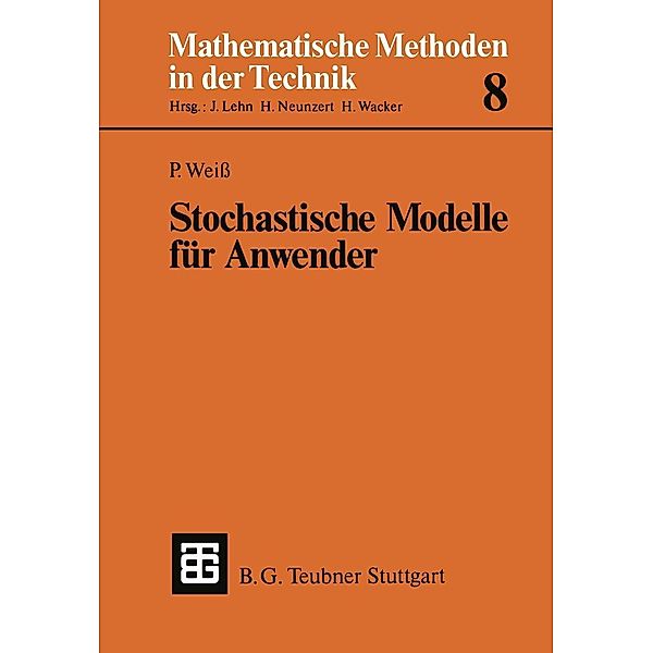 Stochastische Modelle für Anwender / Mathematische Methoden der Technik Bd.8