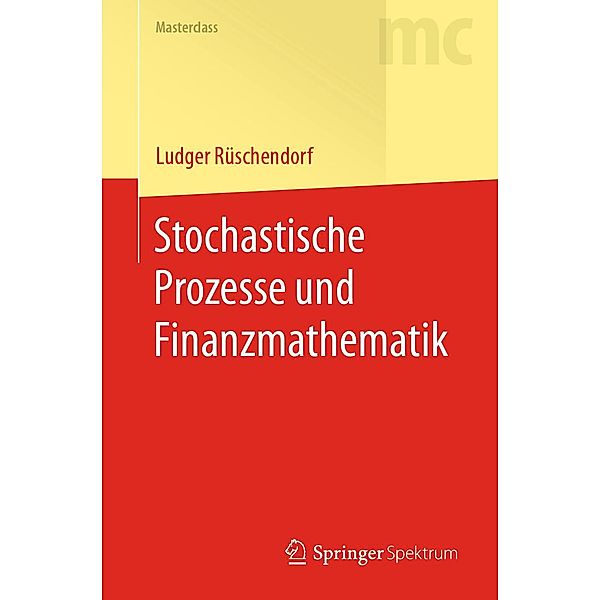 Stochastische Prozesse und Finanzmathematik / Masterclass, Ludger Rüschendorf