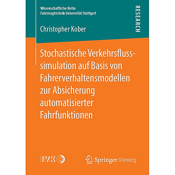 Stochastische Verkehrsflusssimulation auf Basis von Fahrerverhaltensmodellen zur Absicherung automatisierter Fahrfunktionen, Christopher Kober