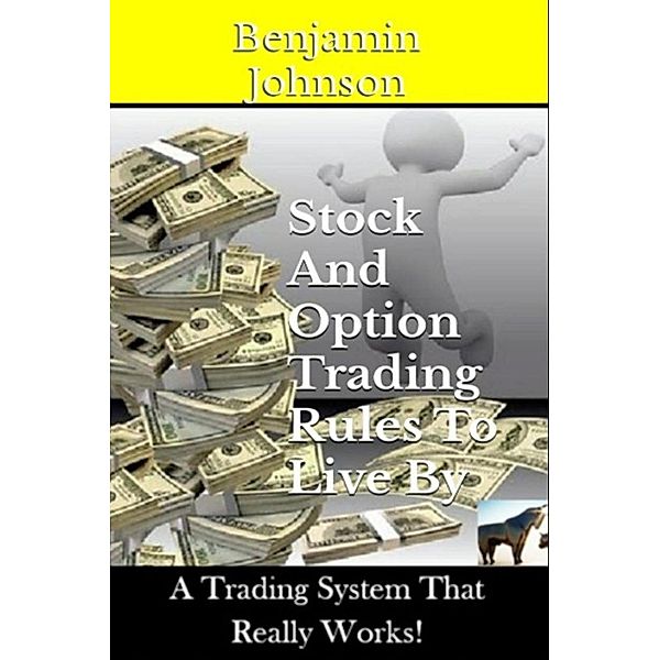 Stock And Option Trading Rules To Live By, Benjamin Johnson