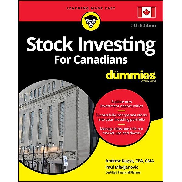 Stock Investing For Canadians For Dummies, Andrew Dagys, Paul Mladjenovic