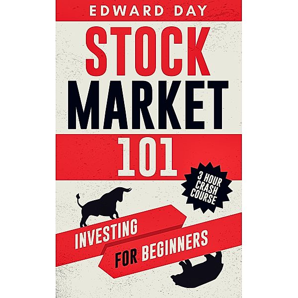 Stock Market 101: Investing for Beginners (3 Hour Crash Course) / 3 Hour Crash Course, Edward Day