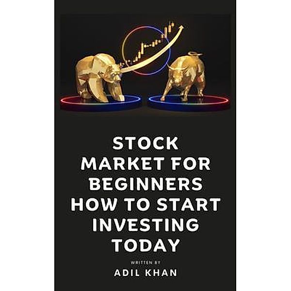 Stock Market For Beginners - How To Start Investing Today, Adil Khan