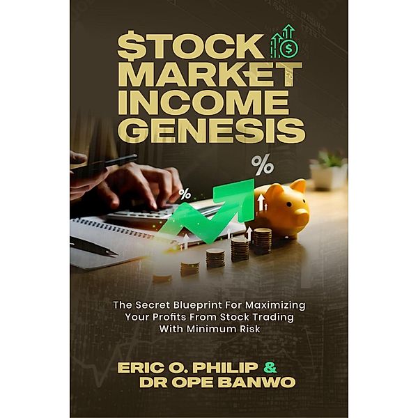 Stock Market Income Genesis (Internet Business Genesis Series, #8) / Internet Business Genesis Series, Ope Banwo