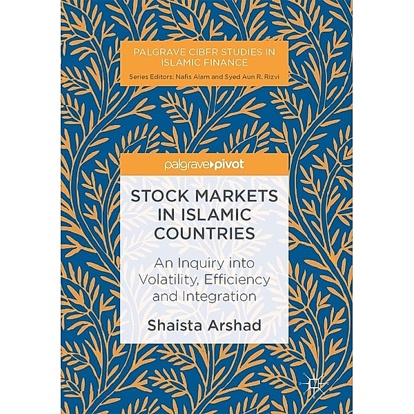 Stock Markets in Islamic Countries / Palgrave CIBFR Studies in Islamic Finance, Shaista Arshad