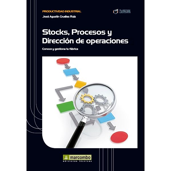 Stock, procesos y dirección de operaciones / Productividad industrial, José Agustín Cruelles Ruíz