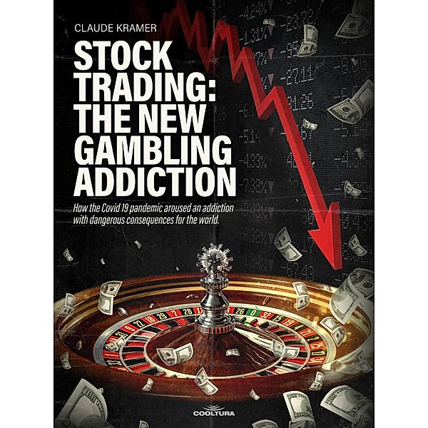 Stock Trading: The New Gambling Addiction, Claude Kramer