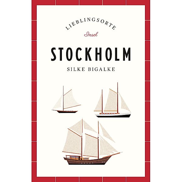 Stockholm Reiseführer LIEBLINGSORTE / Lieblingsorte Bd.16, Silke Bigalke