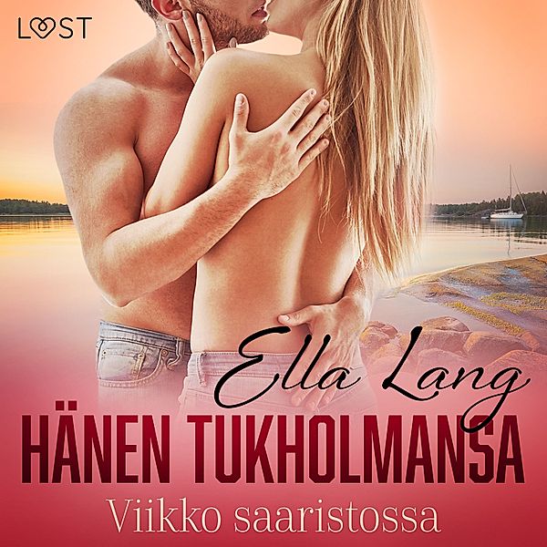 Stockholm Sin - 3 - Hänen Tukholmansa: Viikko saaristossa – eroottinen novelli, Ella Lang