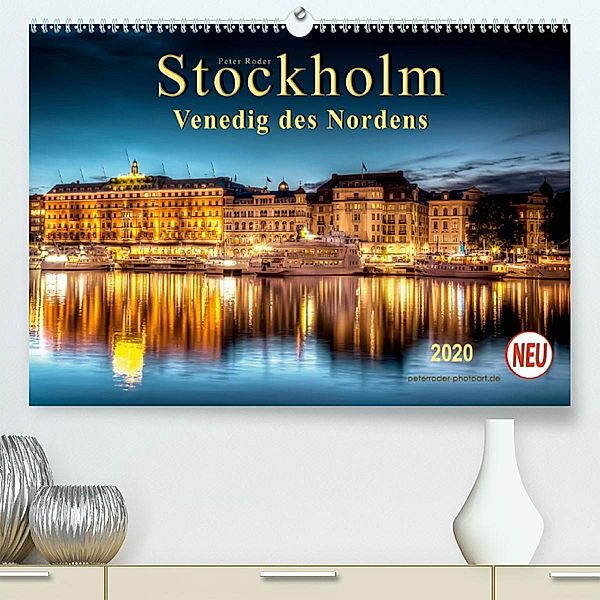 Stockholm - Venedig des Nordens (Premium, hochwertiger DIN A2 Wandkalender 2020, Kunstdruck in Hochglanz), Peter Roder