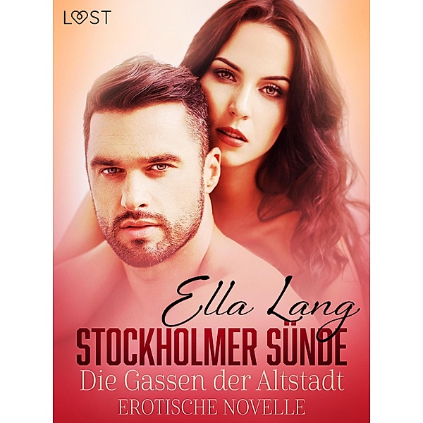 Stockholmer Sünde: Die Gassen der Altstadt - Erotische Novelle / Stockholm Sin Bd.1, Ella Lang