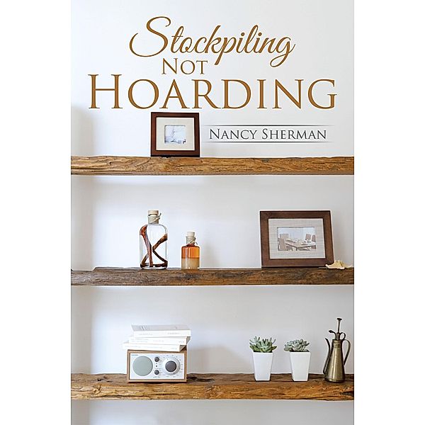 Stockpiling Not Hoarding, Nancy Sherman