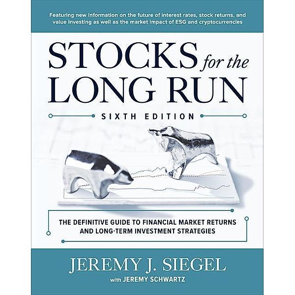Stocks for the Long Run: The Definitive Guide to Financial Market Returns & Long-Term Investment Strategies, Jeremy J. Siegel