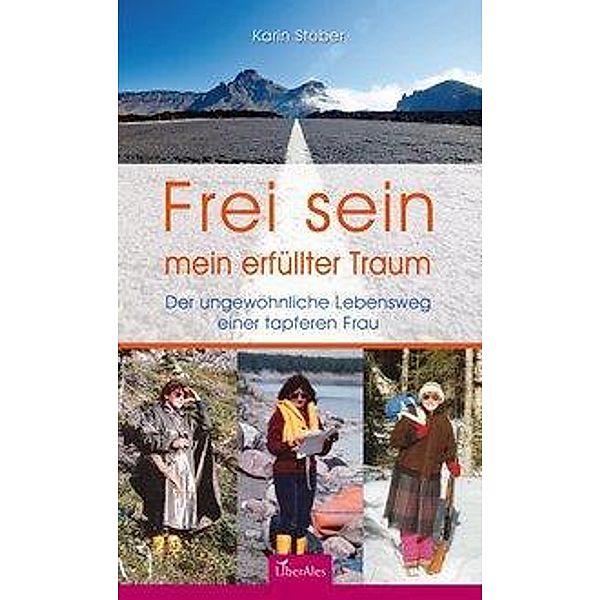 Stöber, K: Frei sein; mein erfüllter Traum, Karin Stöber