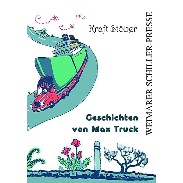 Stöber, K: Geschichten von Max Truck, Kraft Stöber