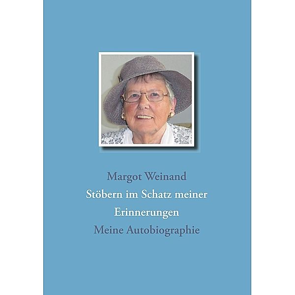 Stöbern im Schatz meiner Erinnerungen, Margot Weinand