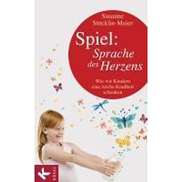 Stöcklin-Meier, S: Spiel: Sprache des Herzens, Susanne Stöcklin-Meier