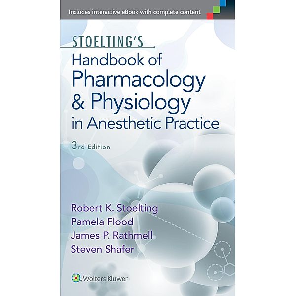 Stoelting's Handbook of Pharmacology and Physiology in Anesthetic Practice, Robert K. Stoelting, Pamela Flood, James P. Rathmell, Steven Shafer