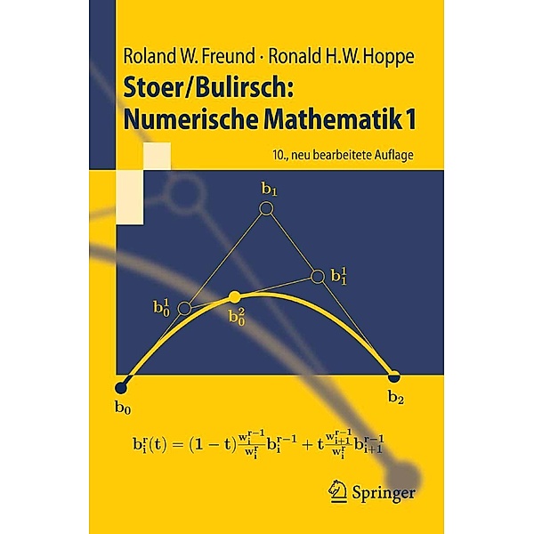 Stoer/Bulirsch: Numerische Mathematik 1 / Springer-Lehrbuch, Roland W. Freund, Ronald W. Hoppe