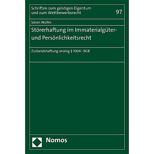 Störerhaftung im Immaterialgüter- und Persönlichkeitsrecht / Schriften zum geistigen Eigentum und zum Wettbewerbsrecht Bd.97, Sören Wollin