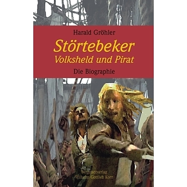 Störtebeker. Volksheld und Pirat, Harald Gröhler
