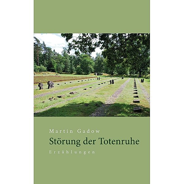 Störung der Totenruhe, Martin Gadow