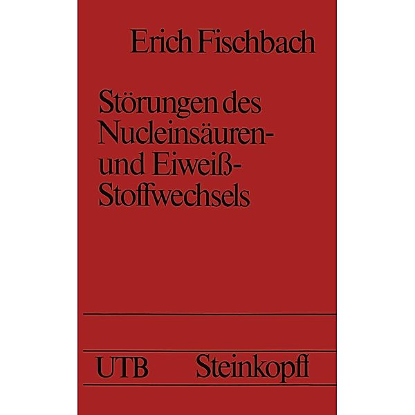 Störungen des Nucleinsäuren- und Eiweiß-Stoffwechsels / Universitätstaschenbücher Bd.841, E. Fischbach