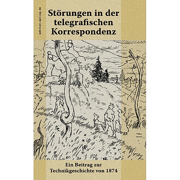Störungen in der telegrafischen Korrespondenz / edition.epilog.de Bd.9.030