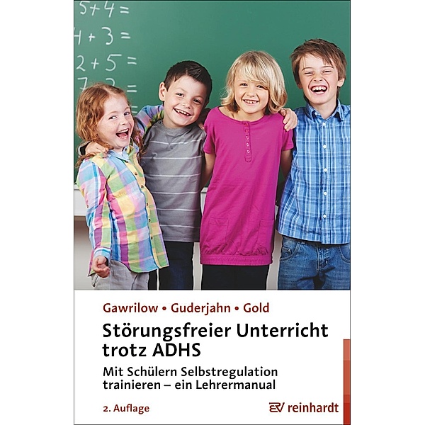 Störungsfreier Unterricht trotz ADHS / Ernst Reinhardt Verlag, Caterina Gawrilow, Lena Guderjahn, Andreas Gold