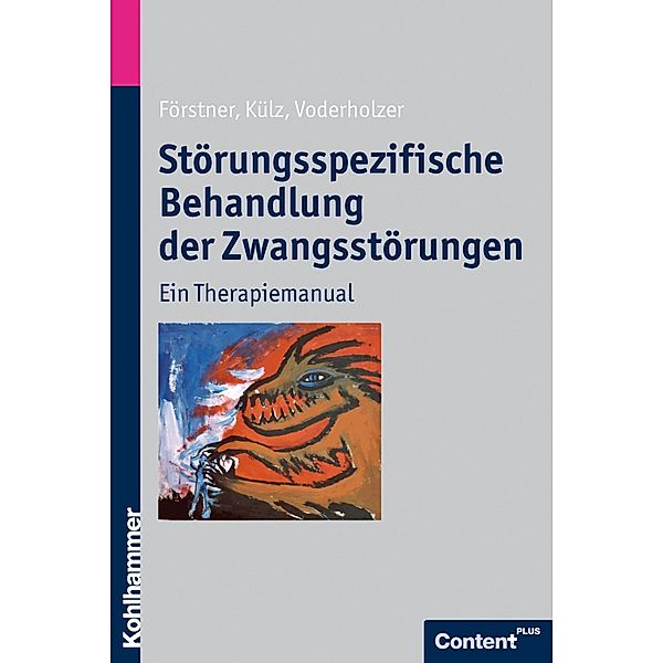 Störungsspezifische Behandlung der Zwangsstörungen, Ulrich Förstner, Anne-Katrin Külz, Ulrich Voderholzer